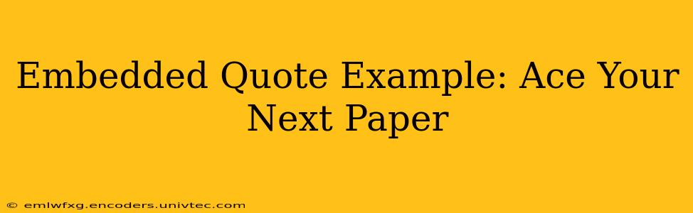 Embedded Quote Example: Ace Your Next Paper
