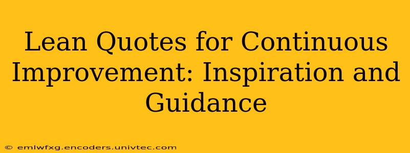 Lean Quotes for Continuous Improvement: Inspiration and Guidance